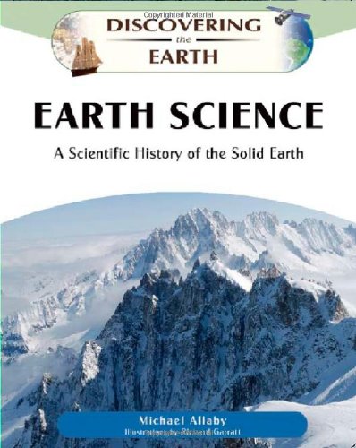 Earth Science: A Scientific History of the Solid Earth (Discovering the Earth) (9780816060979) by Allaby, Michael