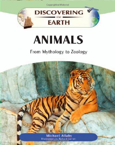 Animals: From Mythology to Zoology (Discovering the Earth) (9780816061013) by Allaby, Michael