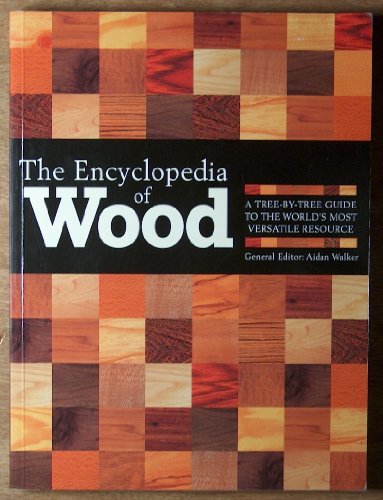 Imagen de archivo de The Encyclopedia Of Wood: A Tree-By-Tree Guide To The World's Most Versatile Resource a la venta por Midtown Scholar Bookstore