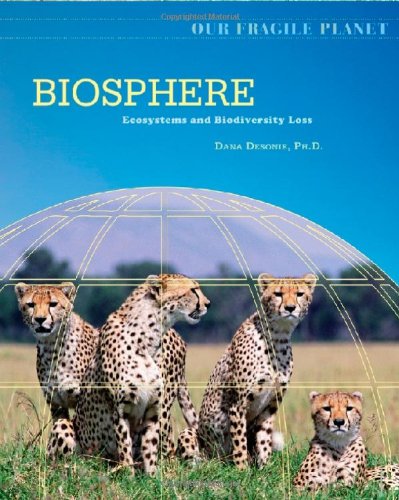 Biosphere: Ecosystems and Biodiversity Loss (Our Fragile Planet) (9780816062195) by Desonie, Dana