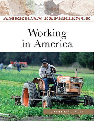 Working in America (American Experience) (9780816062393) by Reef, Catherine