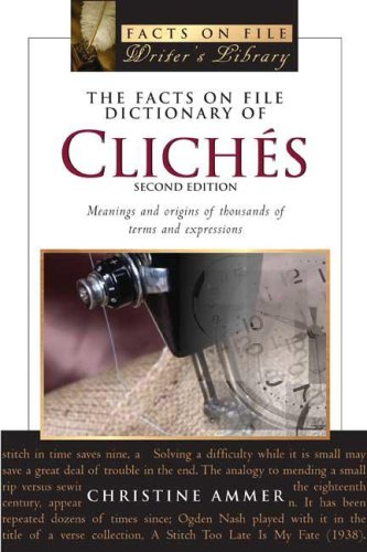 9780816062805: The Facts on File Dictionary of Cliches: Meanings and Origins of Thousands of Terms and Expressions (Writers Library)