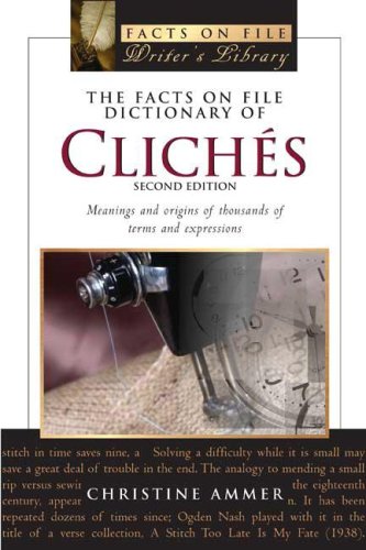 Stock image for The Facts on File Dictionary of Cliches: Meanings And Origins of Thousands of Terms and Expressions (Writers Library) for sale by Your Online Bookstore