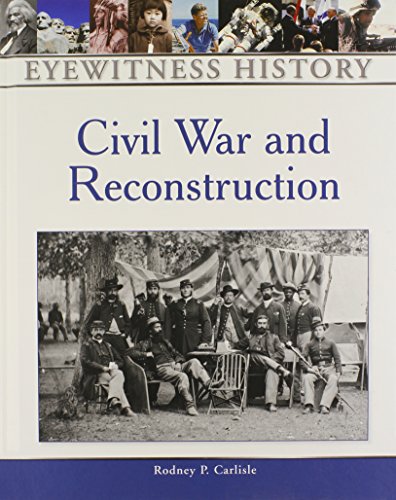 Imagen de archivo de Civil War and Reconstruction (Eyewitness History) a la venta por HPB-Diamond