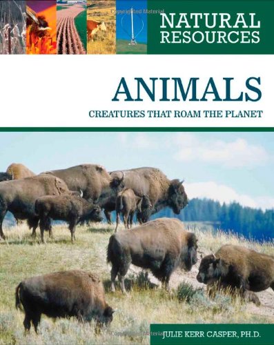 Stock image for Animals: Creatures That Roam the Planet (Natural Resources) for sale by Midtown Scholar Bookstore