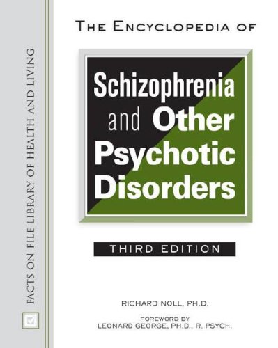 The Encyclopedia of Schizophrenia And Other Psychotic Disorders (Facts on File Library of Health and Living) (9780816064052) by Noll, Richard