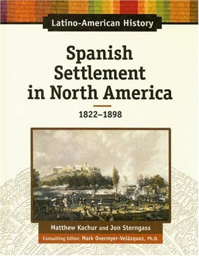 Imagen de archivo de Spanish Settlement in North America, 1824-1898 a la venta por Snow Crane Media