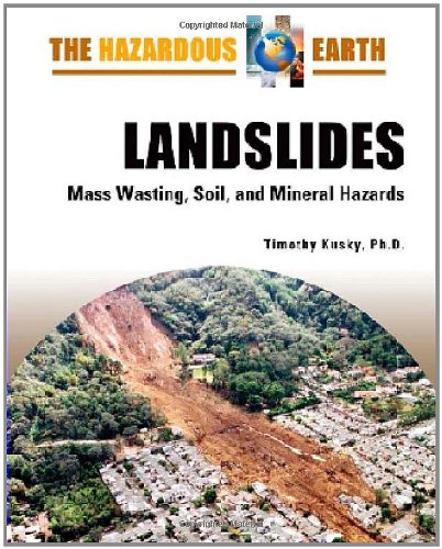 9780816064656: Landslides: Mass Wasting, Soil, and Mineral Hazards (The Hazardous Earth)