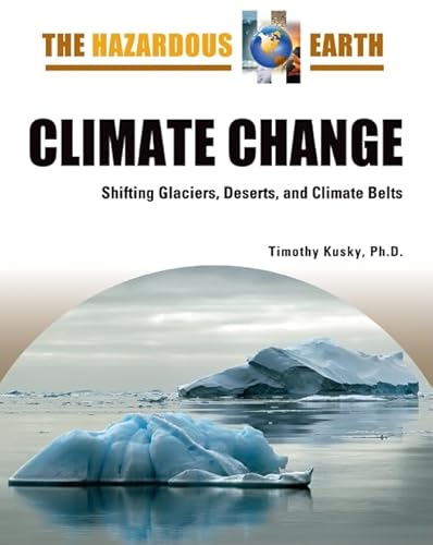 Beispielbild fr Climate Change: Shifting Glaciers, Deserts, and Climate Belts (Hazardous Earth) zum Verkauf von More Than Words