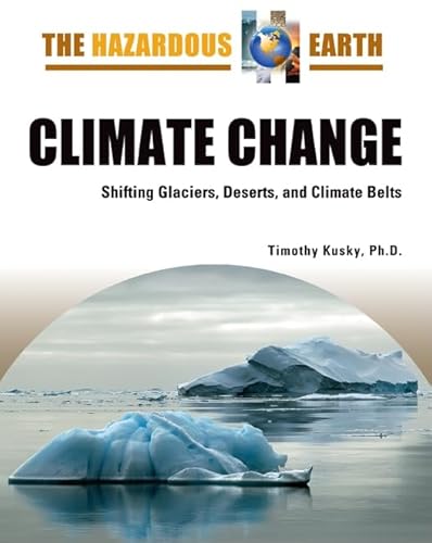 Stock image for Climate Change: Shifting Glaciers, Deserts, and Climate Belts (Hazardous Earth) for sale by More Than Words
