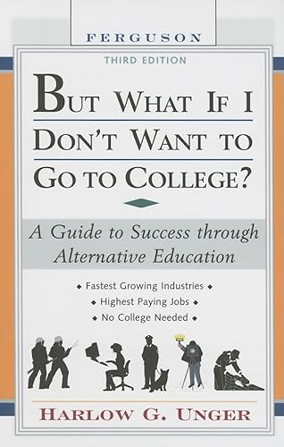 Stock image for But What If I Don't Want to Go to College?: A Guide to Success Through Alternative Education for sale by ThriftBooks-Atlanta