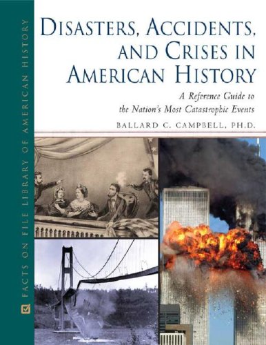 Stock image for Disasters, Accidents, and Crises in American History: A Reference Guide to the Nation's Most Catastrophic Events (Facts on File Library of American History) for sale by The Book Spot