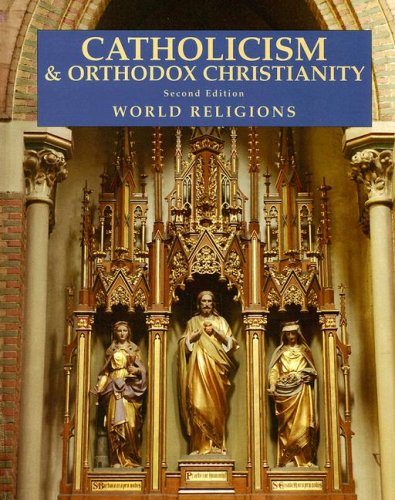 Beispielbild fr Catholicism & Orthodox Christianity: Catholicism And Orthodox Christianity (World Religions) , Second Edition zum Verkauf von Once Upon A Time Books