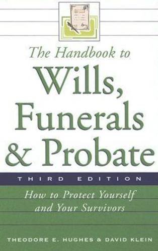 Beispielbild fr The Handbook to Wills, Funerals, and Probate : How to Protect Yourself and Your Survivors zum Verkauf von Better World Books