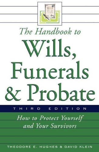 Stock image for The Handbook to Wills, Funerals, and Probate : How to Protect Yourself and Your Survivors for sale by Better World Books
