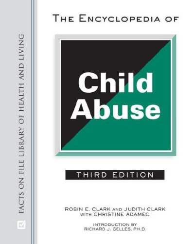 The Encyclopedia of Child Abuse (Facts on File Library of Health and Living) (9780816066773) by Clark, Robin E.; Clark, Judith Freeman; Adamec, Christine A.