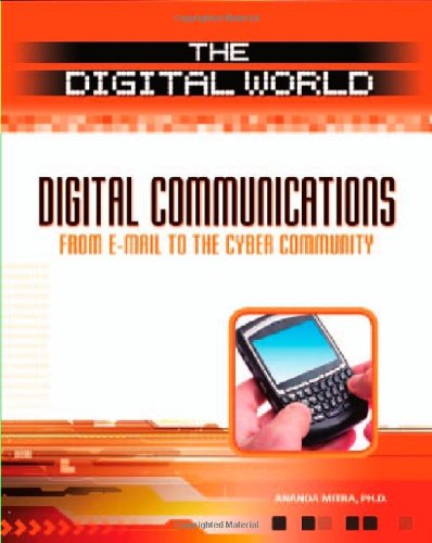 Stock image for Digital Communications: From E-Mail to the Cyber Community (The Digital World) for sale by More Than Words