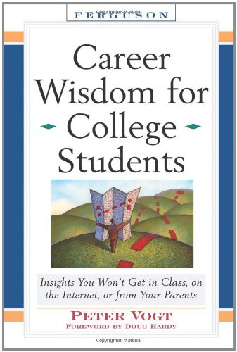 9780816068371: Career Wisdom for College Students: Insights You Won't Get in Class, on the Internet, or from Your Parents
