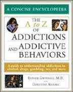 Beispielbild fr The A to Z of Addictions and Addictive Behaviors : A Guide to Understanding Addictions to Alcohol, Drugs, Gambling, Sex, and Much More zum Verkauf von Better World Books