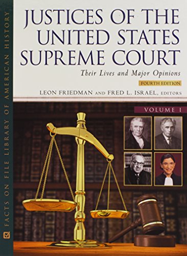 Justices of the United States Supreme Court, Fourth Edition, 4-Volume Set: Their Lives and Major Opinions (Facts on File Library of American History) (9780816070152) by Leon Friedman