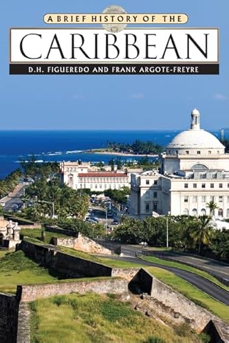 A Brief History of the Caribbean (9780816070213) by Figueredo, D H; Argote-Freyre, Frank