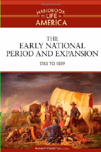 Stock image for The Early National Period and Expansion 1783 to 1859 2 Handbook to Life in America for sale by PBShop.store US
