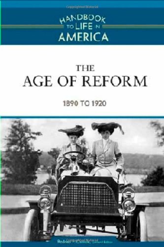 Stock image for The Age of Reform 1890 to 1920 Handbook to Life in America for sale by PBShop.store US
