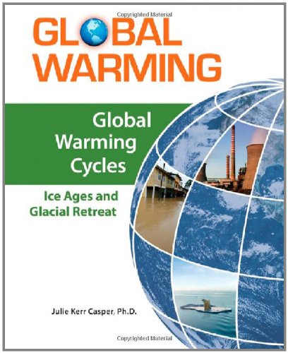 Stock image for Global Warming Cycles: Ice Ages and Glacial Retreat for sale by More Than Words