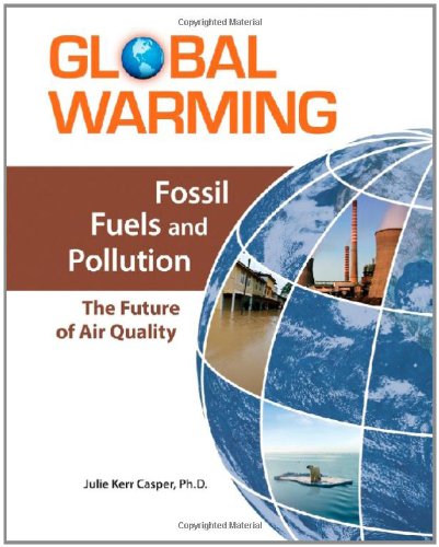 Imagen de archivo de Fossil Fuels and Pollution: The Future of Air Quality (Global Warming) a la venta por Midtown Scholar Bookstore