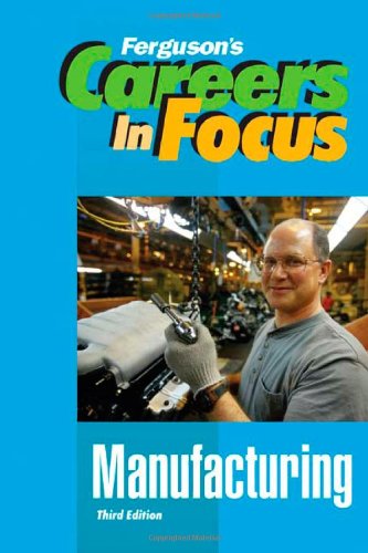 Imagen de archivo de Manufacturing, Third Edition (Ferguson's Careers in Focus) a la venta por More Than Words