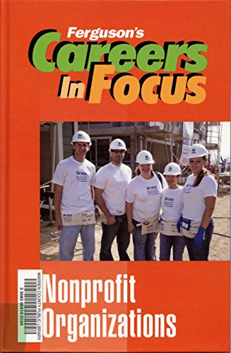 Imagen de archivo de Nonprofit Organizations (Ferguson's Careers in Focus) a la venta por More Than Words