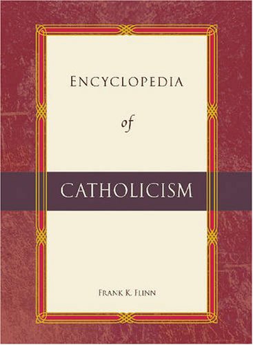 Stock image for Encyclopedia of Catholicism (Encyclopedia of World Religions) for sale by Unique Books For You