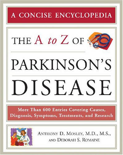 The A to Z of Parkinson's Disease (Library of Health and Living) (9780816073399) by Mosley, Anthony D.; Romaine, Deborah S.