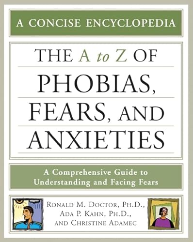 The A-Z of Phobias, Fears, and Anxieties (Facts on File Library of Health & Living) (9780816075584) by Doctor, Ronald M; Kahn, Ada P; Adamec, Christine