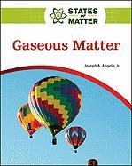 Imagen de archivo de Gaseous Matter a la venta por Better World Books
