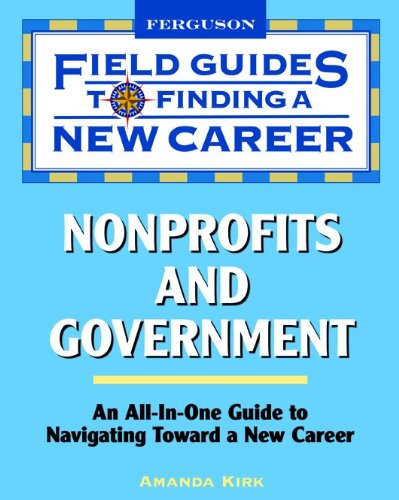 Nonprofits and Government (Field Guides to Finding a New Career) - Kirk, Amanda