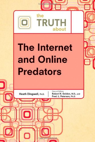 Stock image for The Truth about the Internet and Online Predators (Truth about (Facts on File)) for sale by More Than Words