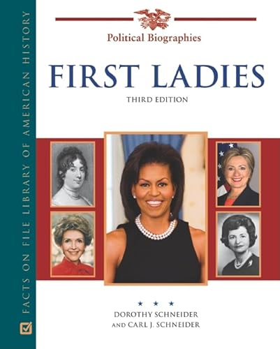 First Ladies: A Biographical Dictionary (Facts on File Library of American History) (9780816077243) by Schneider, Dorothy; Schneider, Carl J