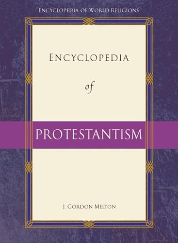 Stock image for Encyclopedia of Protestantism (Encyclopedia of World Religions) for sale by More Than Words