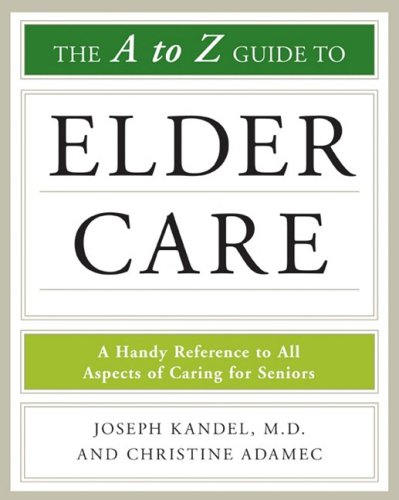 Beispielbild fr The A-to-Z Guide to Elder Care zum Verkauf von Better World Books
