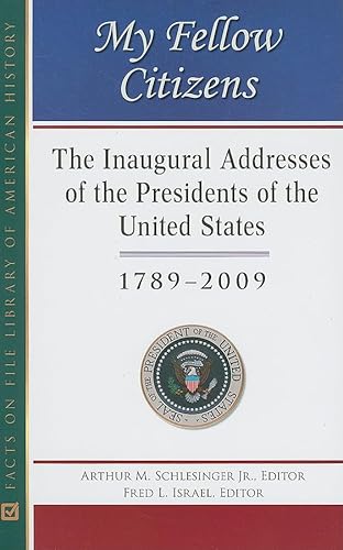 Imagen de archivo de My Fellow Citizens : The Inaugural Addresses of the Presidents of the United States, 1789-2009 a la venta por Better World Books
