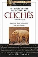 The Facts on File Dictionary of Cliches: Meanings and Origins of Thousands of Terms and Expressions, Third Ed. (Writer's Library) (9780816083541) by Christine Ammer