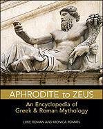 9780816083633: Aphrodite to Zeus: An Encyclopedia of Greek & Roman Mythology