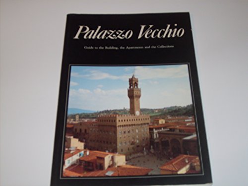 Imagen de archivo de Palazzo Vecchio: Guide to the Building, the Apartments and the Collections a la venta por ThriftBooks-Atlanta