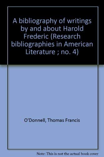 Stock image for A Bibliography of Writings By and About Harold Frederic for sale by The Chatham Bookseller