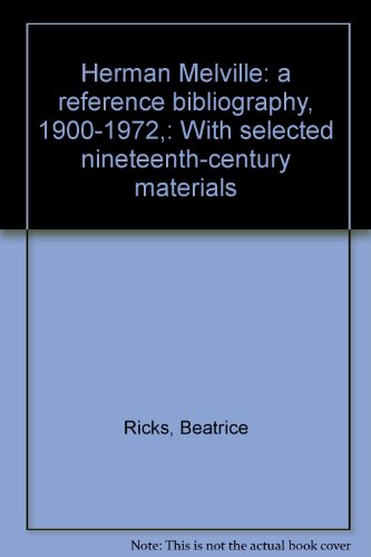 Beispielbild fr Herman Melville : A Reference Bibliography, 1900-1972, with Selected Nineteenth-Century Materials zum Verkauf von Better World Books