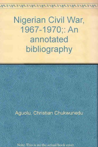 Nigerian Civil War 1967-70 An Annotated Bibliography