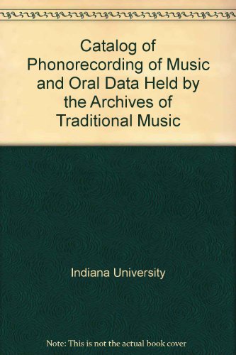 Catalog of Phonorecording of Music and Oral Data Held by the Archives of Traditional Music