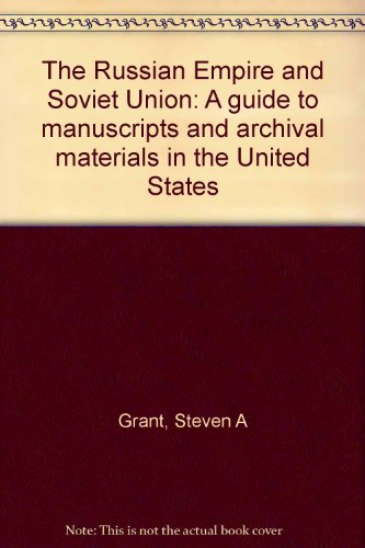 Beispielbild fr The Russian Empire and Soviet Union : A Guide to Manuscripts and Archival Materials in the United States zum Verkauf von Better World Books