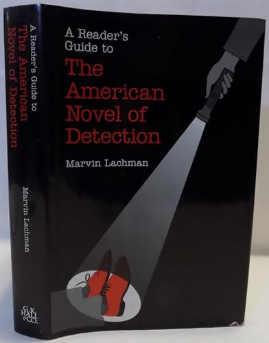 A Reader's Guide to the American Novel of Detection (Reader's Guides to Mystery Novels) (9780816118038) by Lachman, Marvin